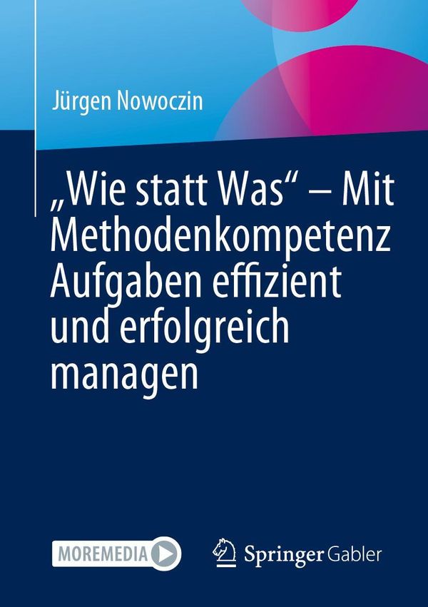 "Wie statt Was" - Mit Methodenkompetenz Aufgaben effizient und erfo...
