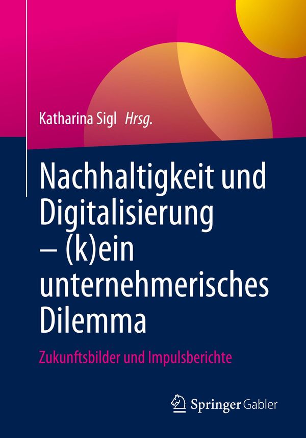 Nachhaltigkeit und Digitalisierung - (k)ein unternehmerisches Dilem...