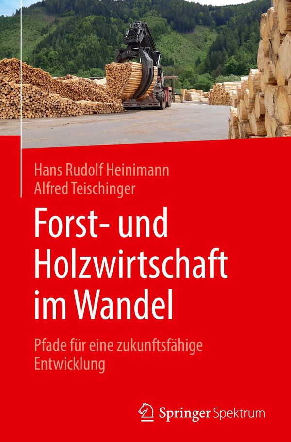 Forst- und Holzwirtschaft im Wandel - Hans Rudolf Heinimann (Buch)