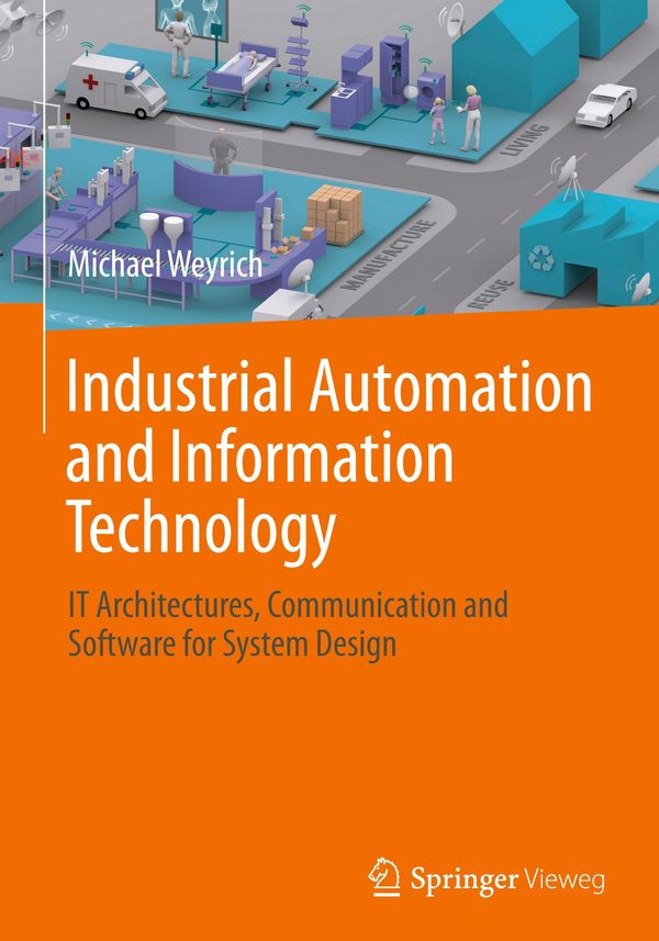 Industrial Automation and Information Technology - Michael Weyrich