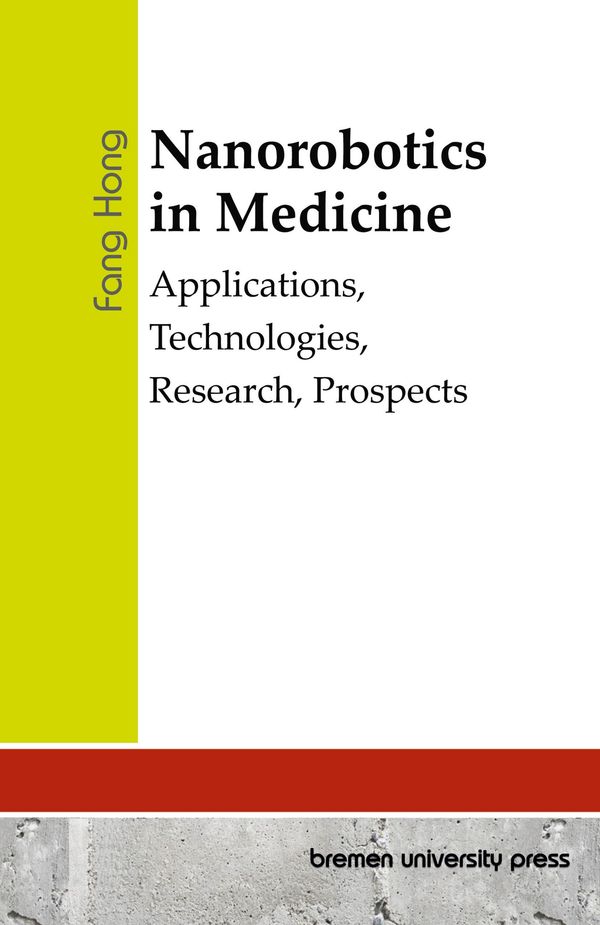 Nanorobotics in Medicine - Fang Hong (Buch)