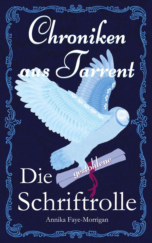 Chroniken aus Tarrent - Annika Faye-Morrigan (Buch)