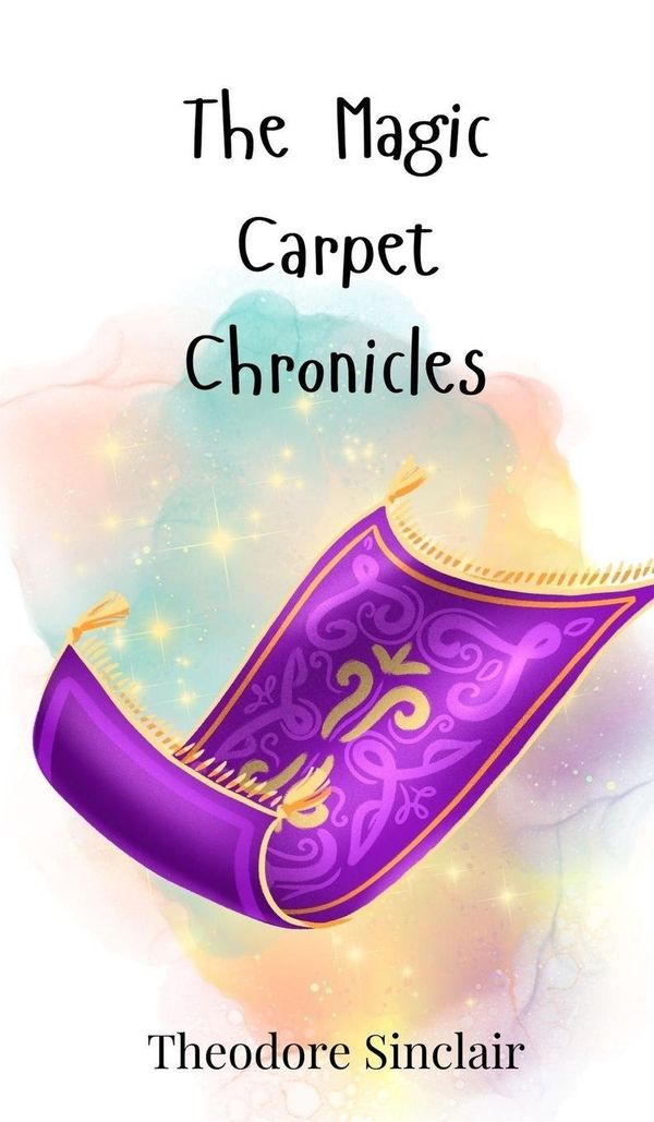 The Magic Carpet Chronicles - Theodore Sinclair (Buch)