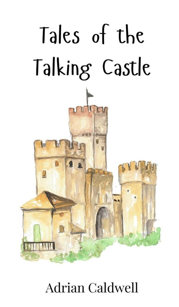 Tales of the Talking Castle - Adrian Caldwell (Buch)