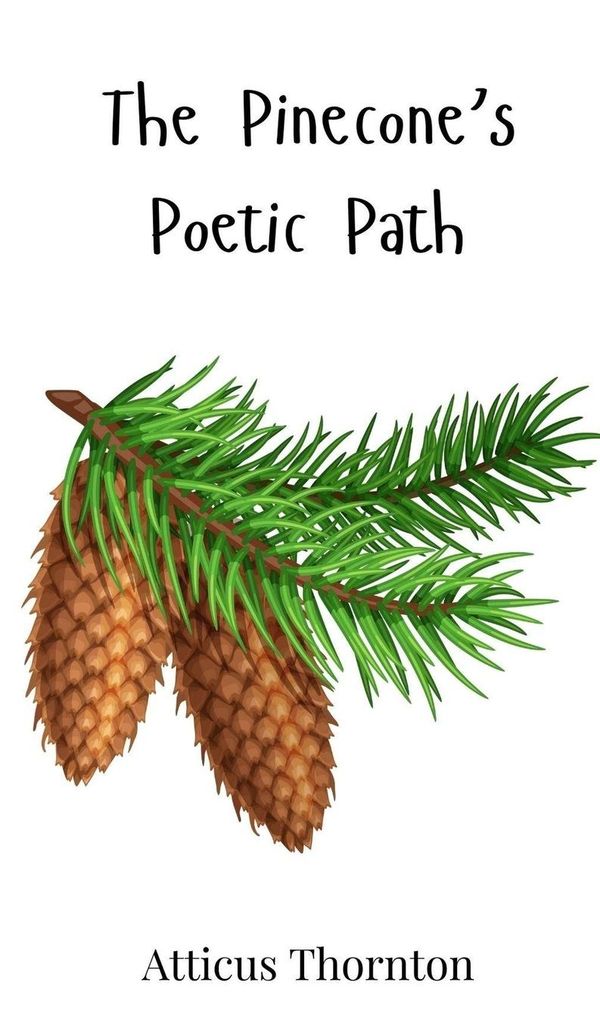 The Pinecones Poetic Path - Atticus Thornton (Buch)