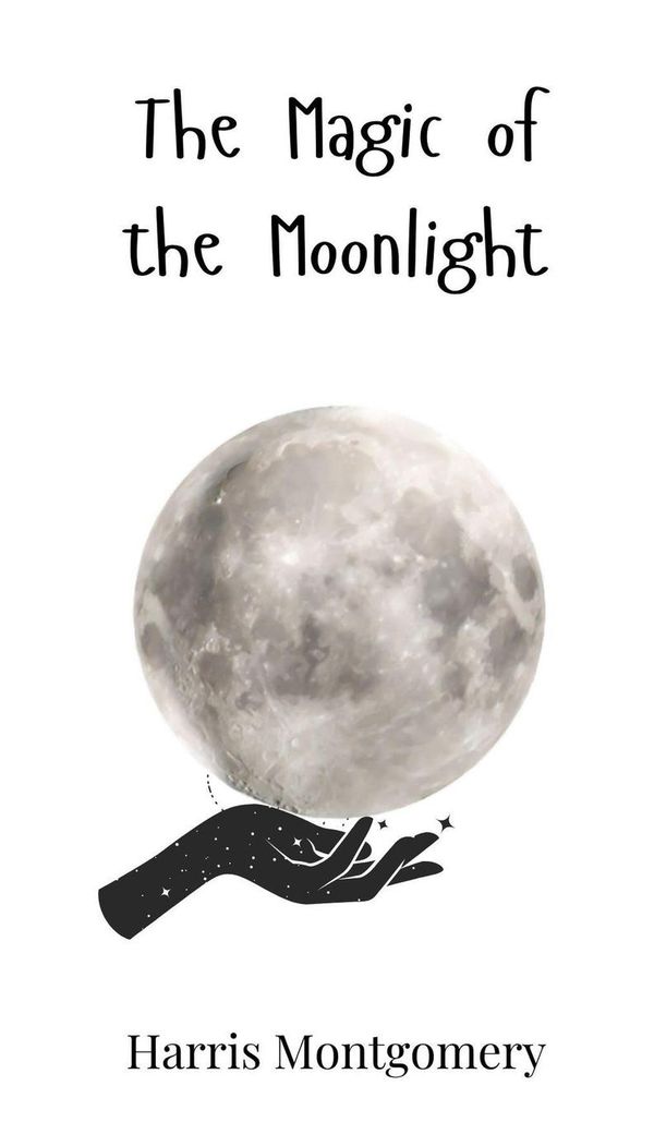 The Magic of the Moonlight - Harris Montgomery (Buch)