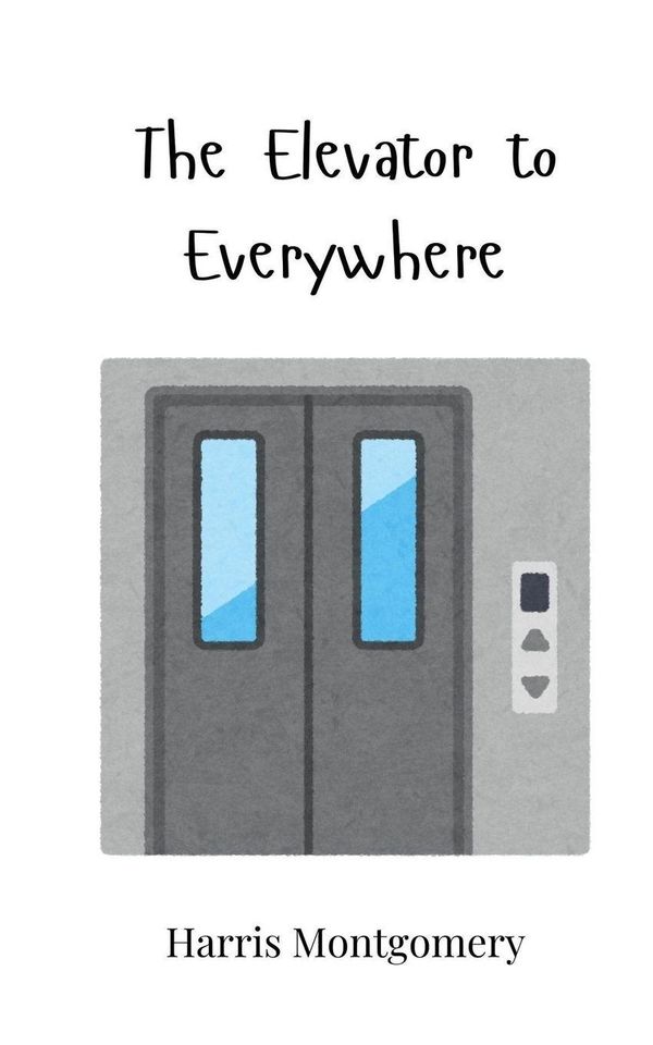 The Elevator to Everywhere - Harris Montgomery (Buch)