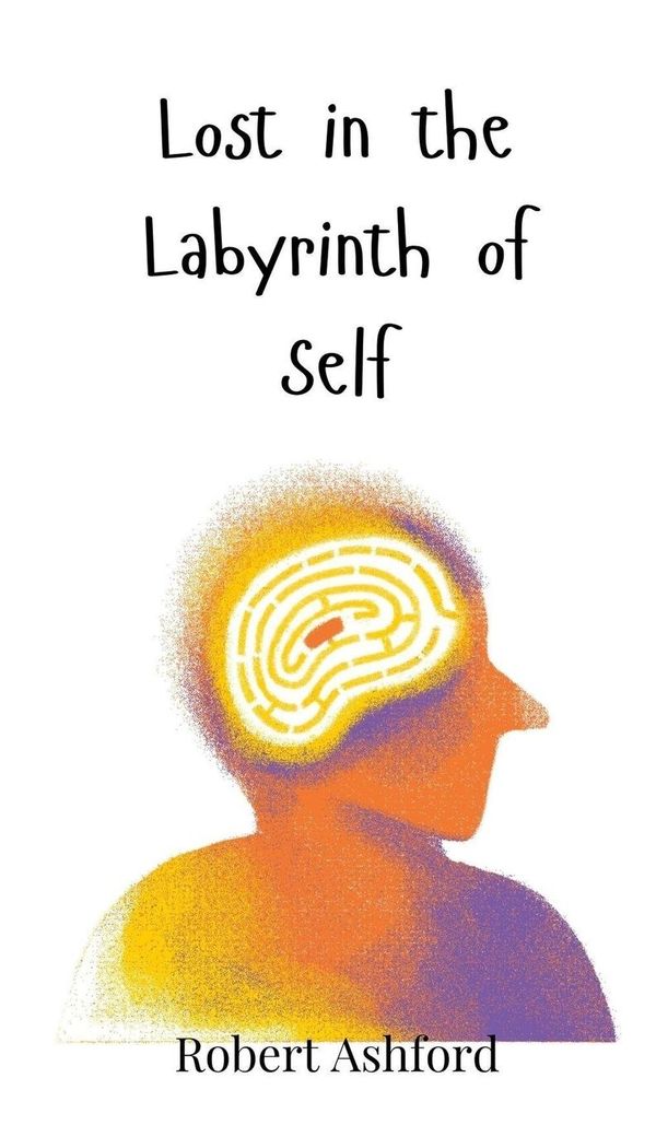 Lost in the Labyrinth of Self - Robert Ashford (Buch)