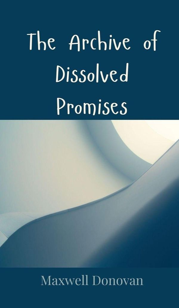 The Archive of Dissolved Promises - Maxwell Donovan (Buch)
