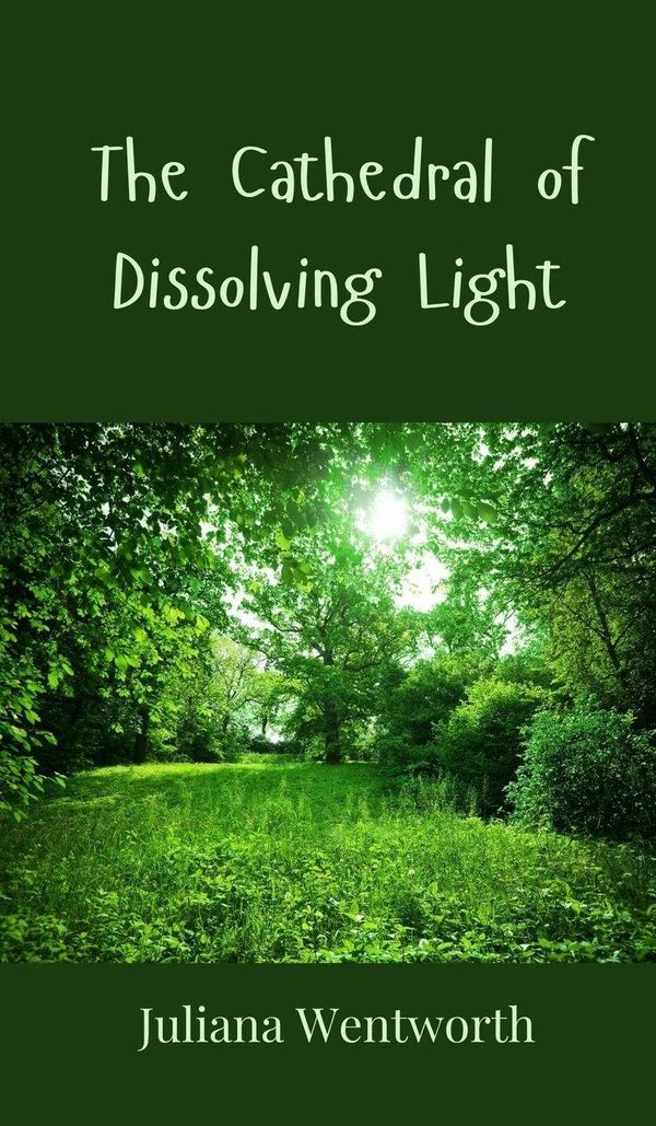 The Cathedral of Dissolving Light - Juliana Wentworth (Buch)