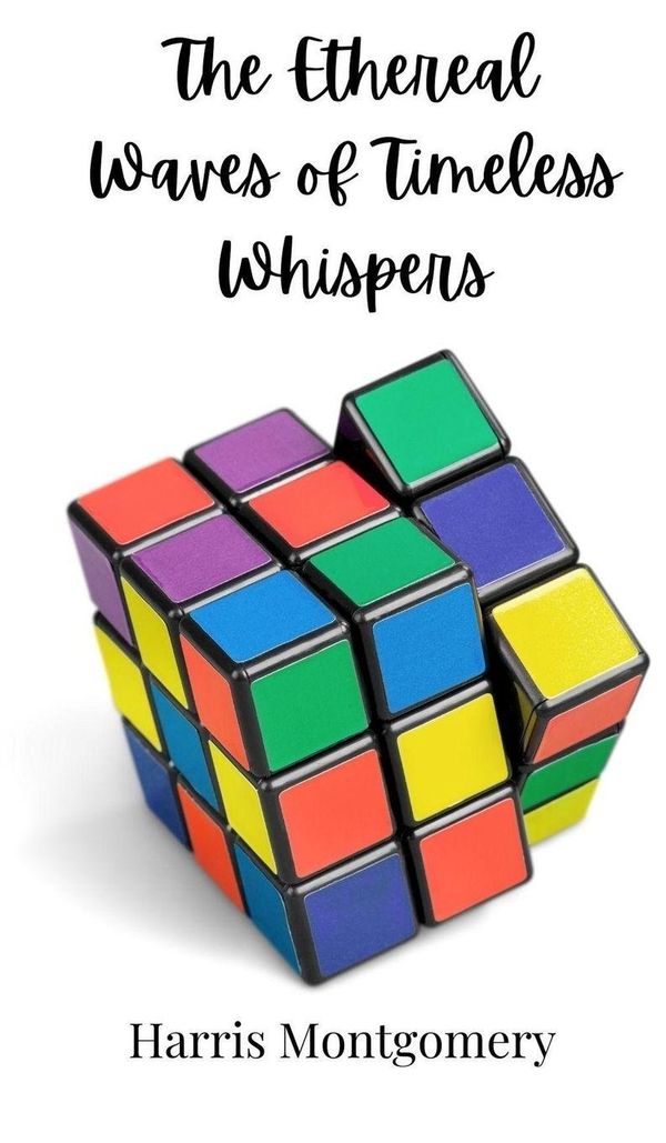 The Ethereal Waves of Timeless Whispers - Harris Montgomery (Buch)