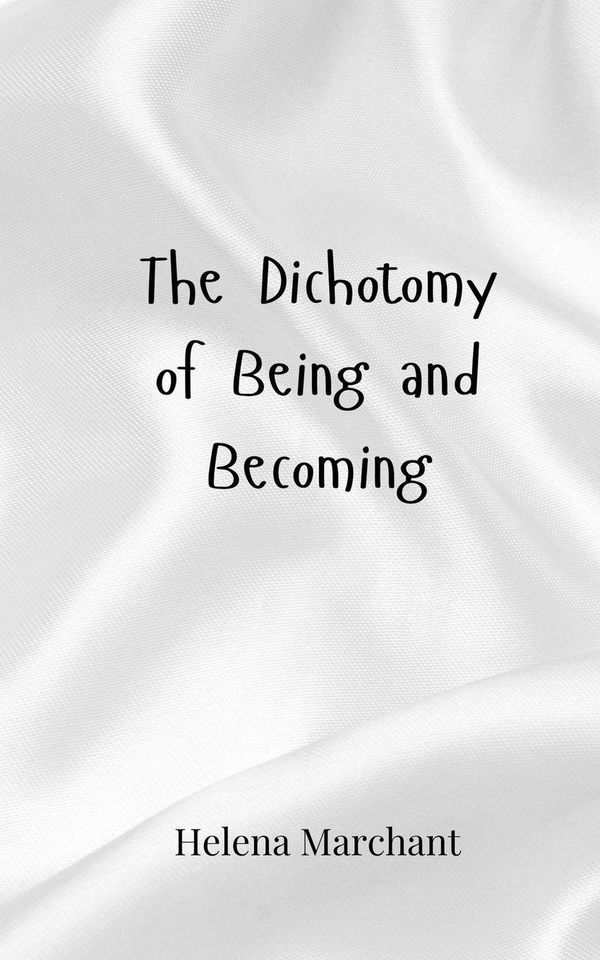 The Dichotomy of Being and Becoming - Helena Marchant (Buch)