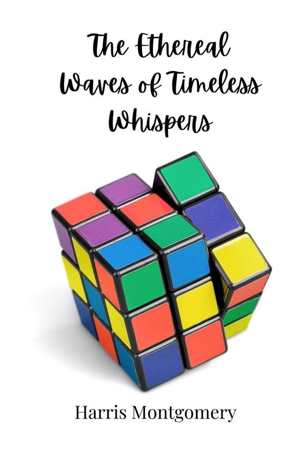The Ethereal Waves of Timeless Whispers - Harris Montgomery (Buch)