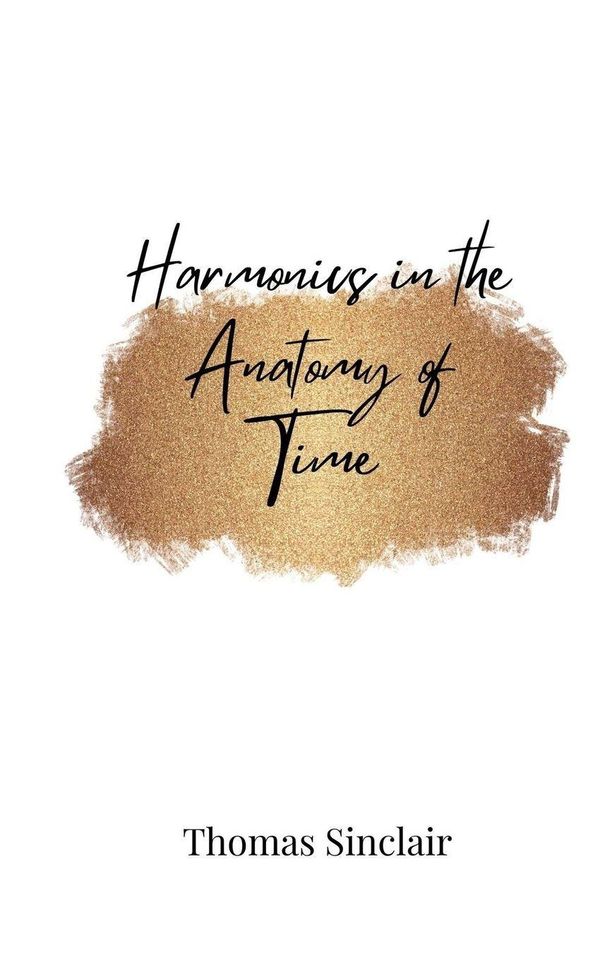 Harmonics in the Anatomy of Time - Thomas Sinclair (Buch)