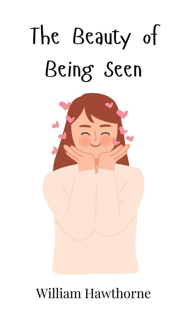 The Beauty of Being Seen - William Hawthorne (Buch)