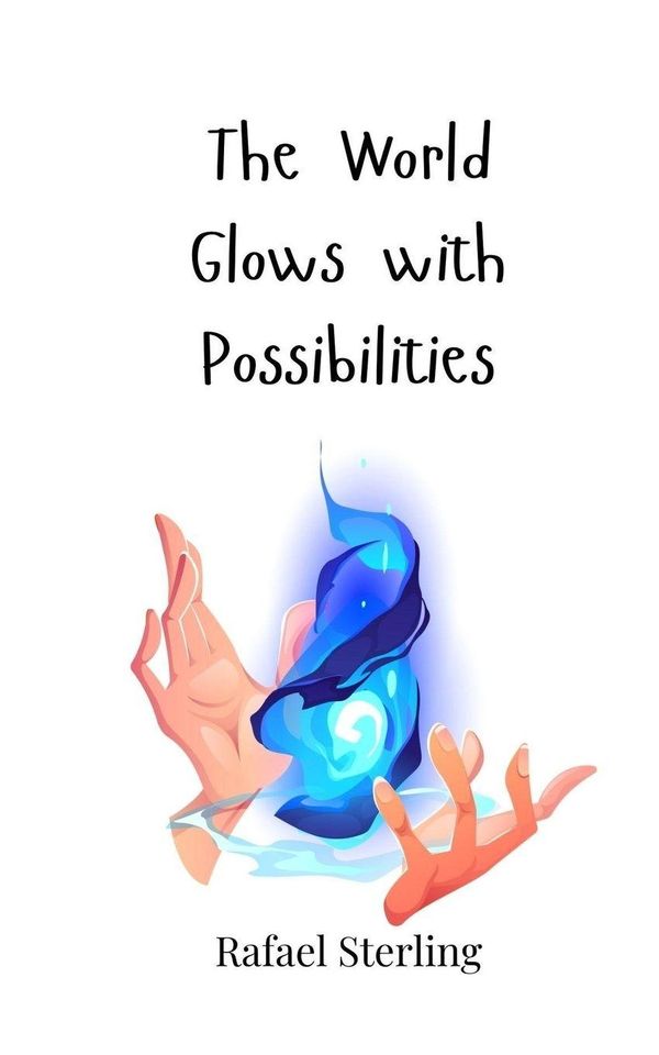 The World Glows with Possibilities - Rafael Sterling (Buch)