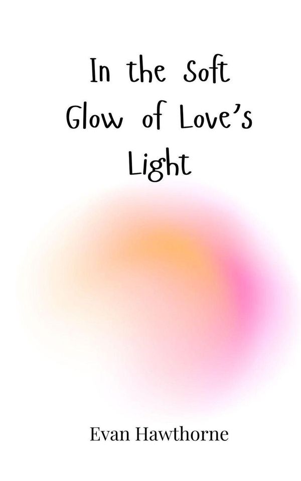 In the Soft Glow of Loves Light - Evan Hawthorne (Buch)
