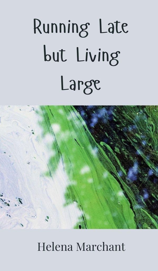 Running Late but Living Large - Helena Marchant (Buch)