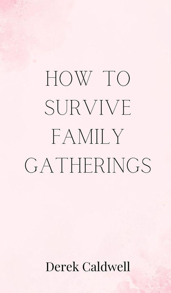 How to Survive Family Gatherings - Derek Caldwell (Buch)