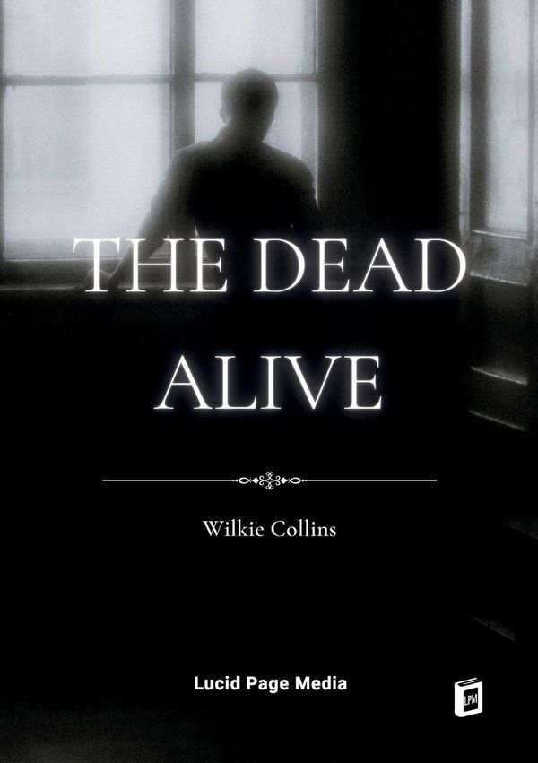 The Dead Alive - Wilkie Collins (Buch)