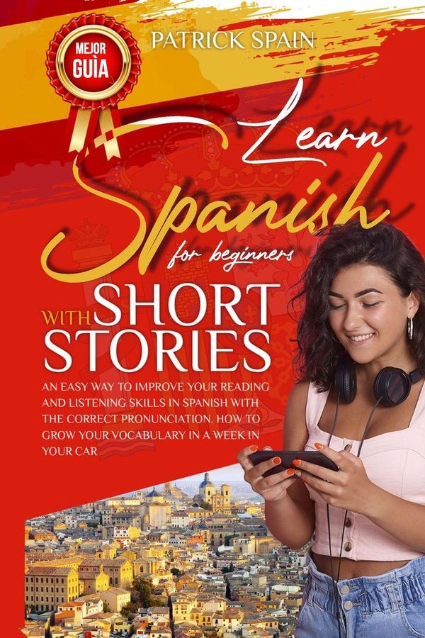 Learn Spanish for Beginners with Short Stories - Patrick Spain (Buch)