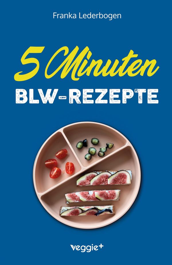 5-Minuten-BLW-Rezepte - Franka Lederbogen (Buch)