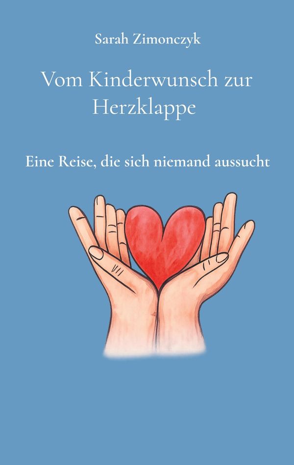 Vom Kinderwunsch zur Herzklappe - Sarah Zimonczyk (Buch)