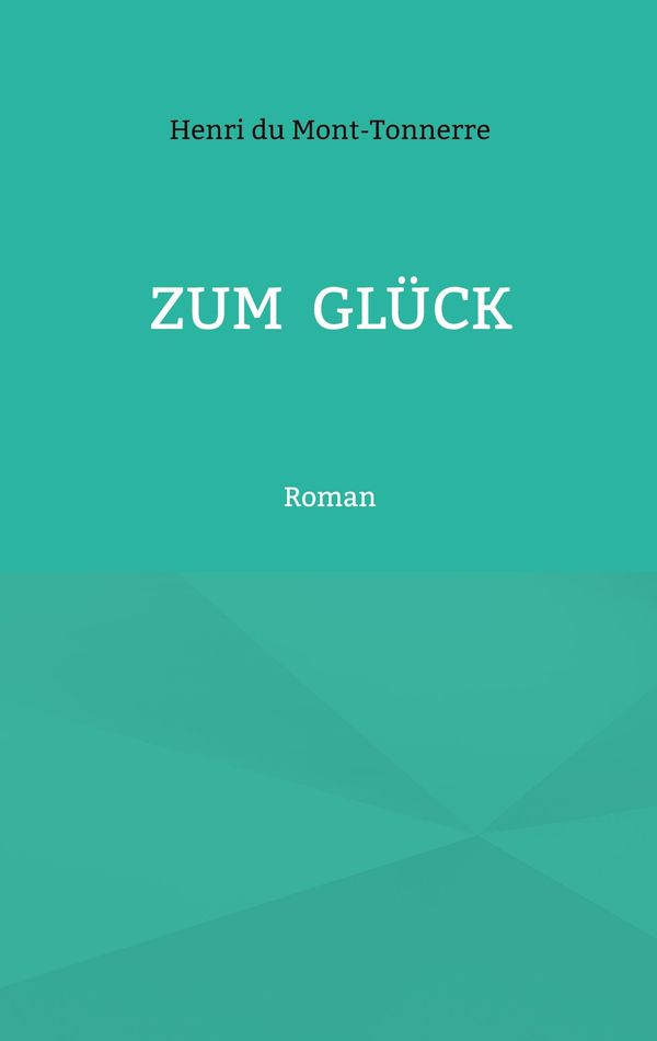 Zum Glück - Henri Du Mont-Tonnerre (Buch)