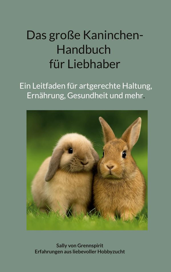 Das große Kaninchen-Handbuch für Liebhaber - Sally von Grennspirit