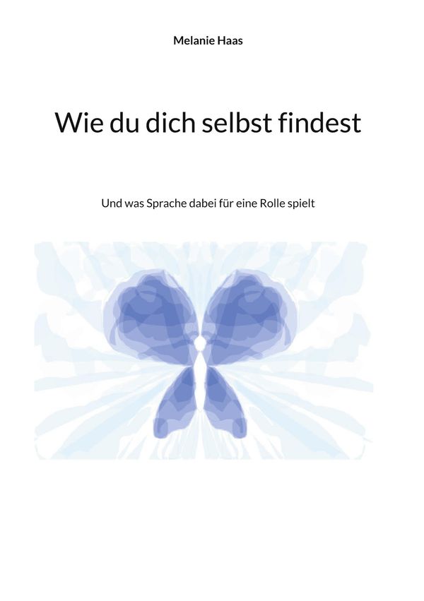 Wie du dich selbst findest - Melanie Haas (Buch)
