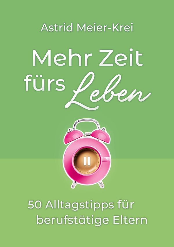 Mehr Zeit fürs Leben - Astrid Meier-Krei (Buch)