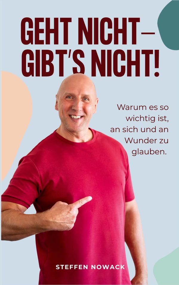 Geht nicht - gibts nicht! - Steffen Nowack (Buch)