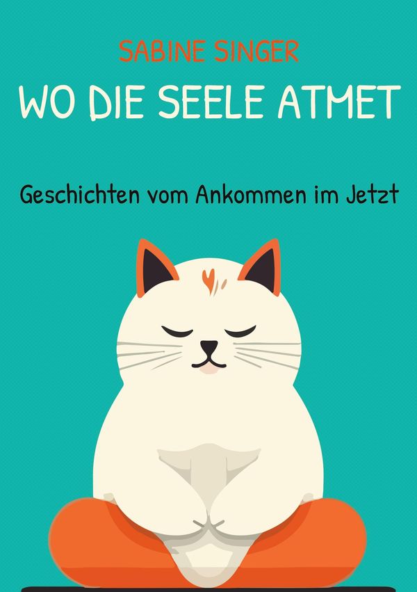 Wo die Seele atmet - Sabine Singer (Buch)