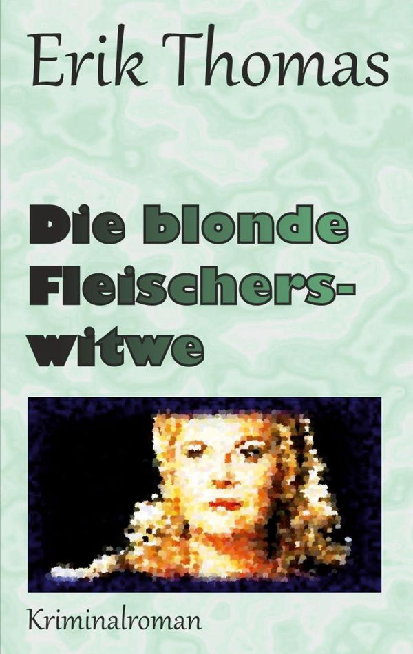 Die blonde Fleischerswitwe - Erik Thomas (Buch)