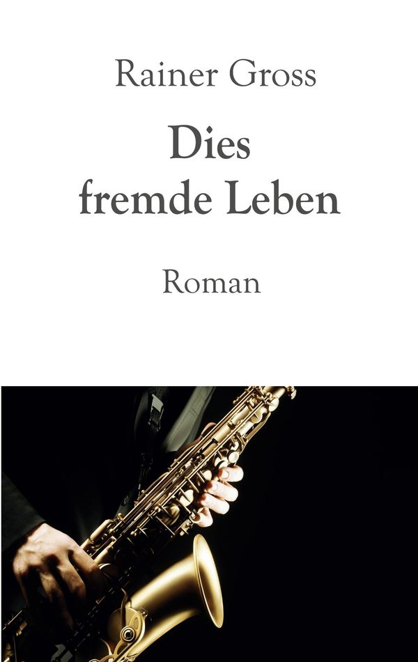 Dies fremde Leben - Rainer Gross (Buch)