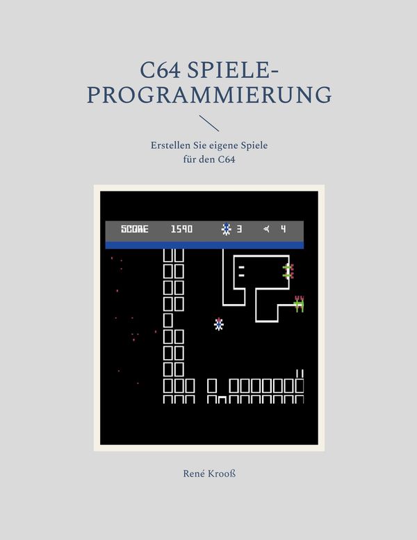 C64 Spiele-Programmierung - René Krooß (Buch)