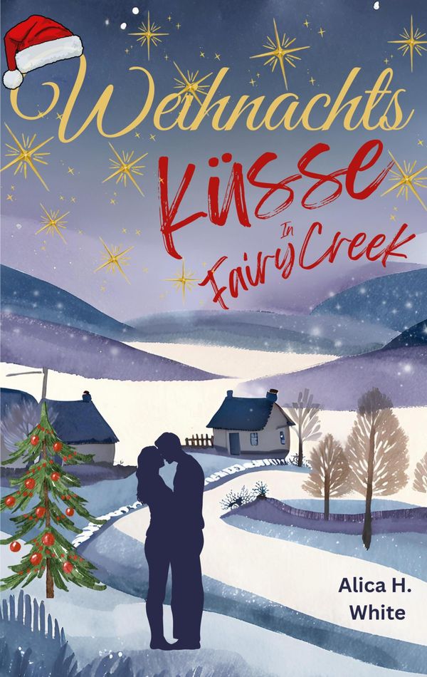 Weihnachtsküsse in Fairy Creek - Alica H. White (Buch)