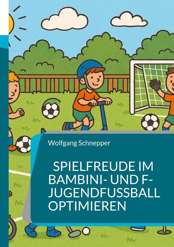 Spielfreude im Bambini- und F-Jugendfußball optimieren (Buch)