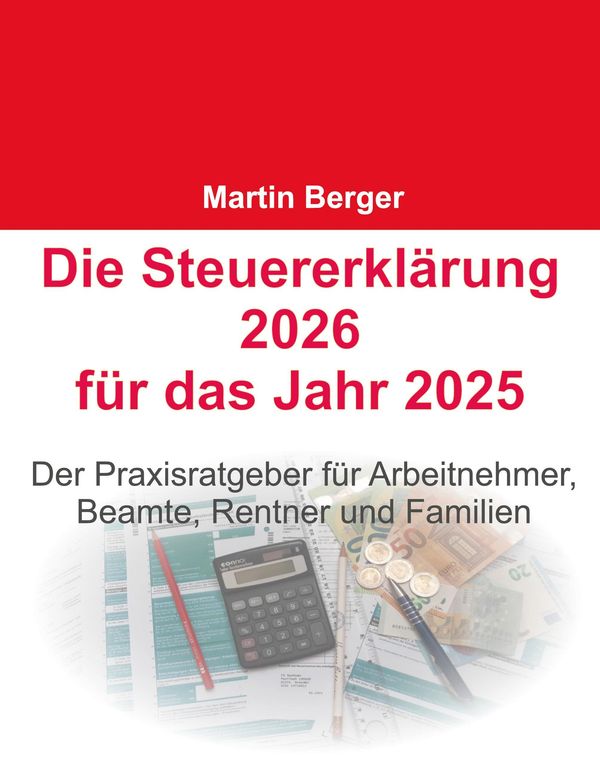 Die Steuererklärung 2026 für das Jahr 2025 - Martin Berger (Buch)