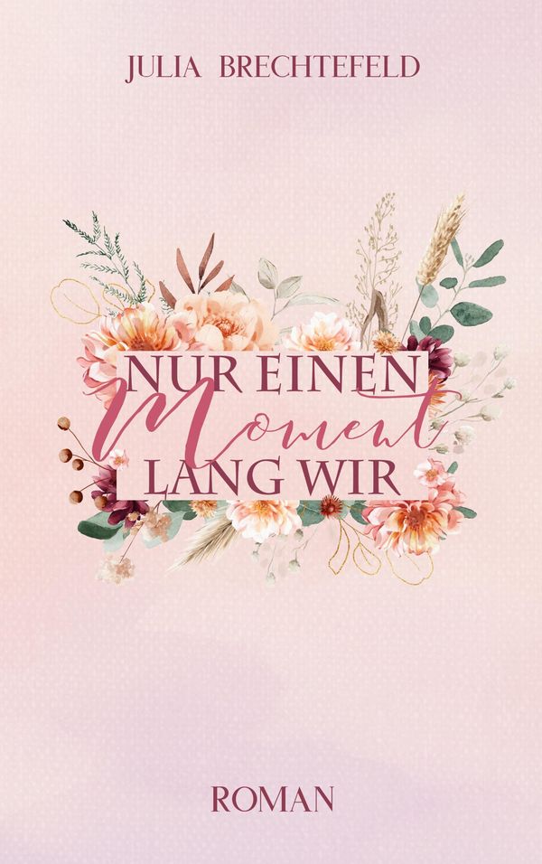 Nur einen Moment lang wir - Julia Brechtefeld (Buch)