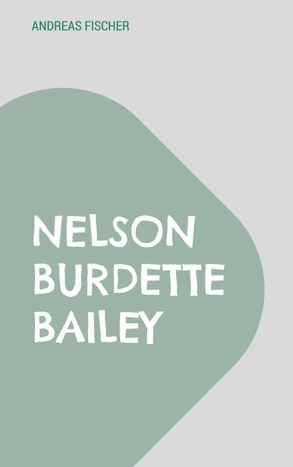 Nelson Burdette Bailey - Andreas Fischer (Buch)