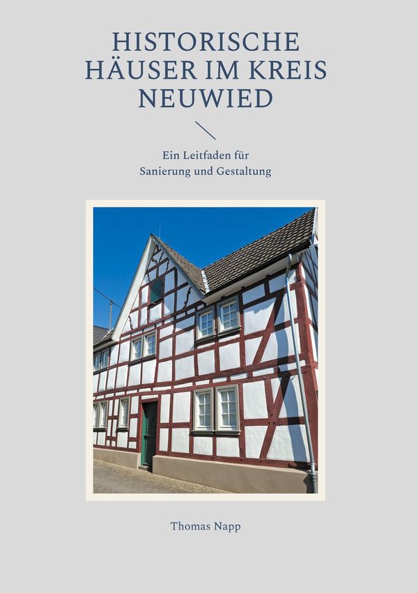 Historische Häuser im Kreis Neuwied - Thomas Napp (Buch)