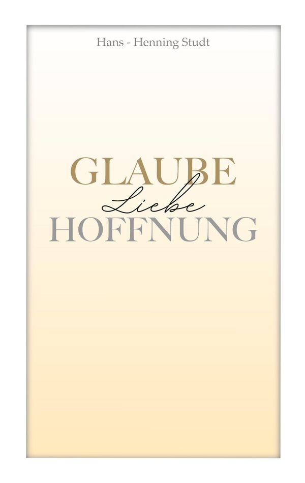 Glaube Liebe Hoffnung - Hans-Henning Studt (Buch)