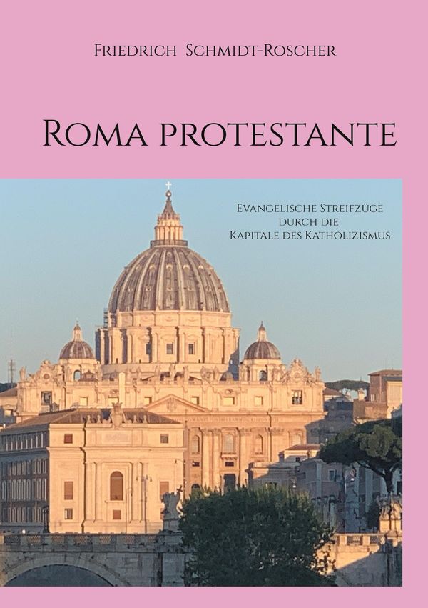 Roma protestante - Friedrich Schmidt-Roscher (Buch)