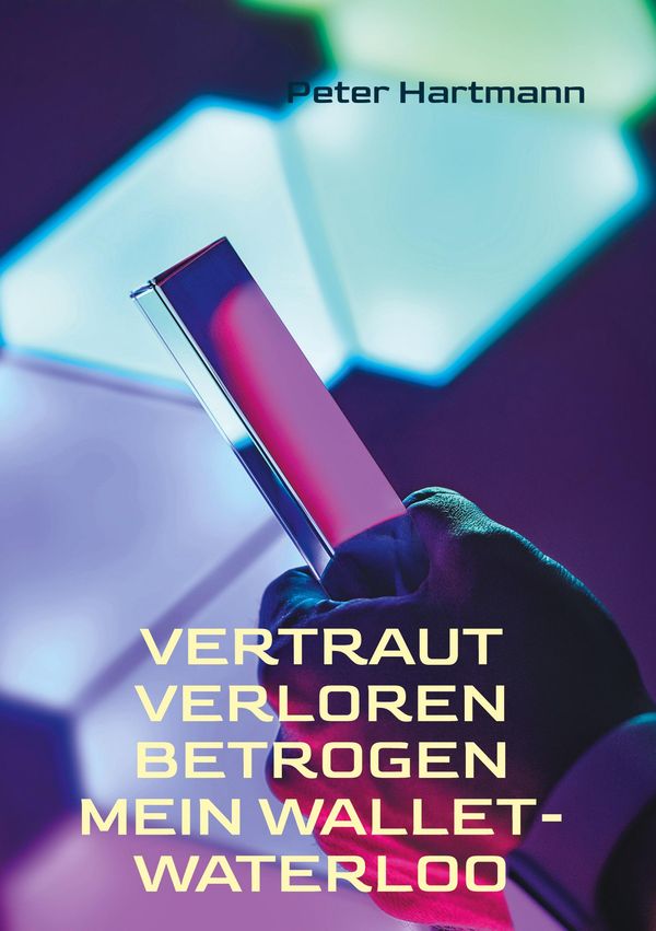 Vertraut. Verloren. Betrogen - Mein Wallet-Waterloo - Peter Hartmann