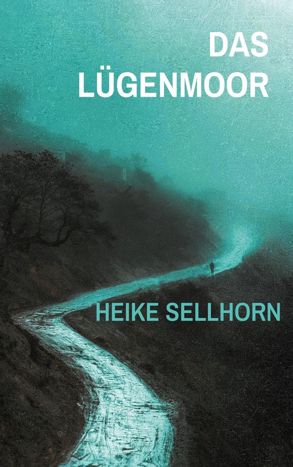 Das Lügenmoor - Heike Sellhorn (Buch)