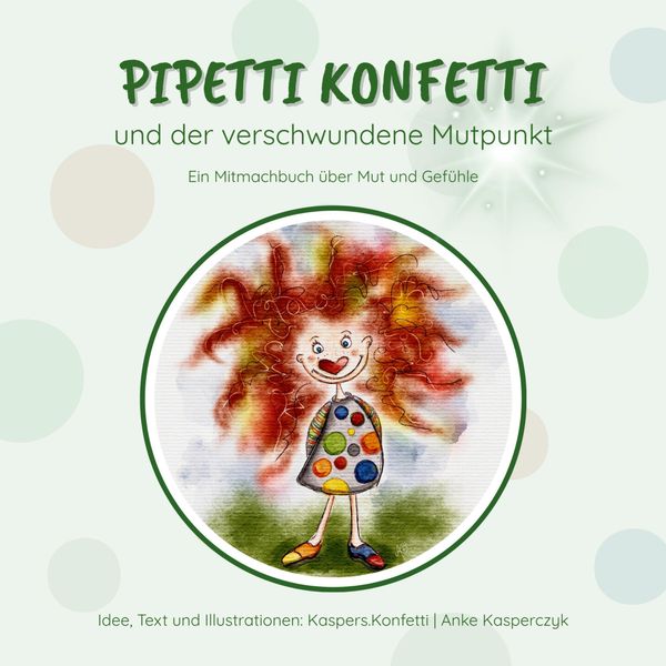 Pipetti Konfetti und der verschwundene Mutpunkt - Anke Kasperczyk