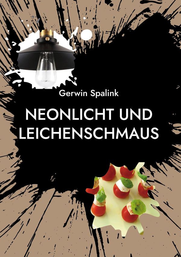 Neonlicht und Leichenschmaus - Gerwin Spalink (Buch)