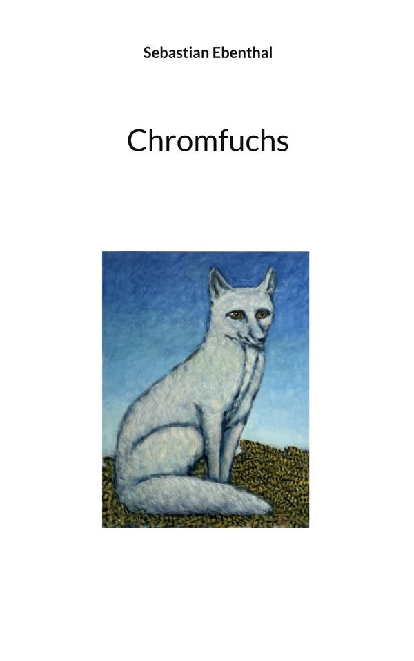 Chromfuchs - Sebastian Ebenthal (Buch)