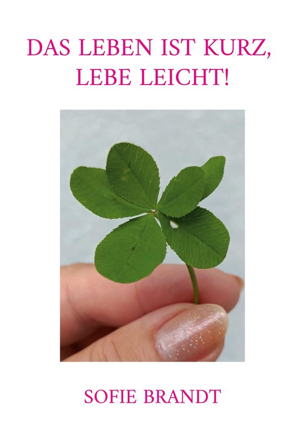 Das Leben ist kurz, lebe leicht! - Sofie Brandt (Buch)
